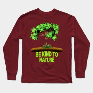 Be Kind To Nature Long Sleeve T-Shirt